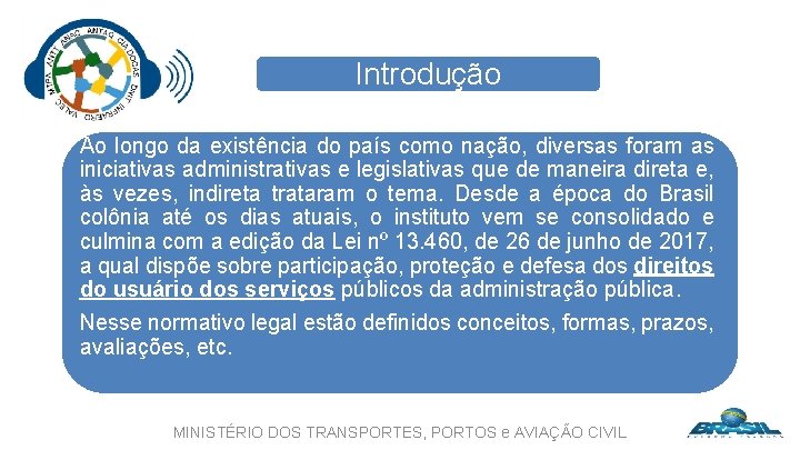 Introdução Ao longo da existência do país como nação, diversas foram as iniciativas administrativas