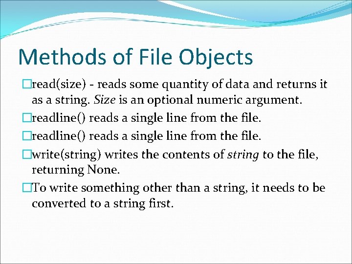 Methods of File Objects �read(size) - reads some quantity of data and returns it