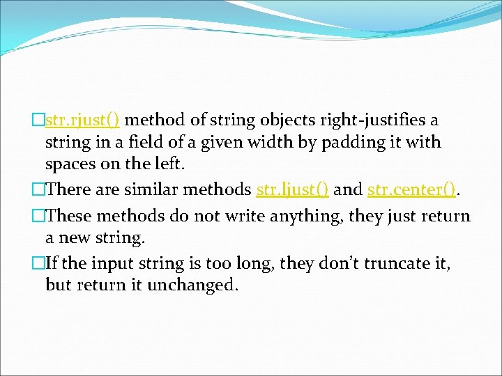 �str. rjust() method of string objects right-justifies a string in a field of a