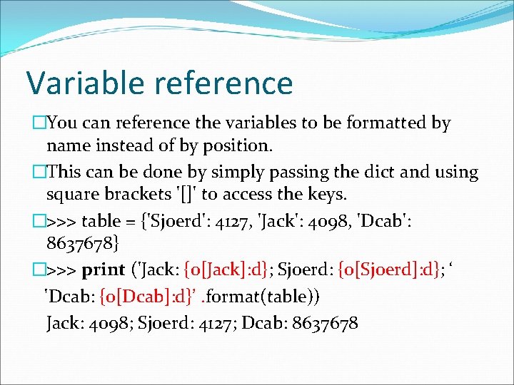 Variable reference �You can reference the variables to be formatted by name instead of