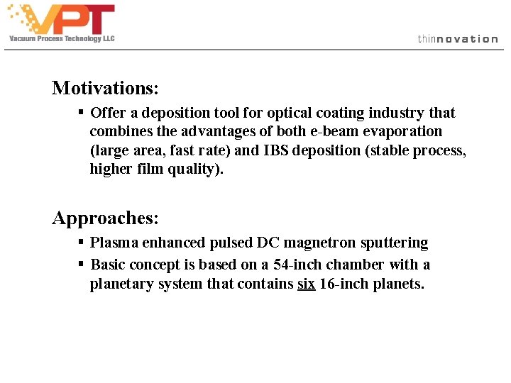 Motivations: § Offer a deposition tool for optical coating industry that combines the advantages Motivations: § Offer a deposition tool for optical coating industry that combines the advantages