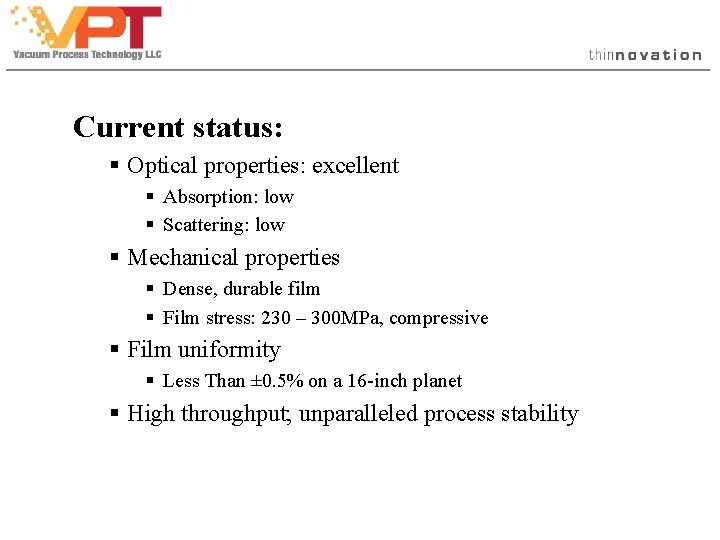 Current status: § Optical properties: excellent § Absorption: low § Scattering: low § Mechanical Current status: § Optical properties: excellent § Absorption: low § Scattering: low § Mechanical