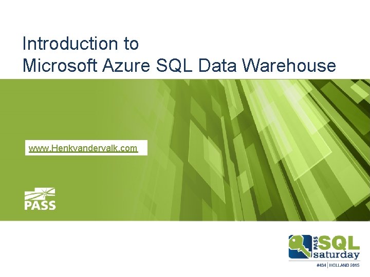 Introduction to Microsoft Azure SQL Data Warehouse www. Henkvandervalk. com 