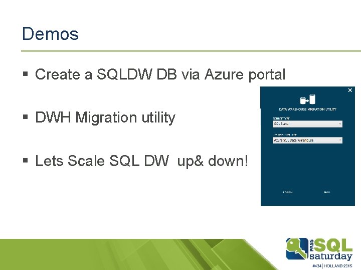 Demos § Create a SQLDW DB via Azure portal § DWH Migration utility §