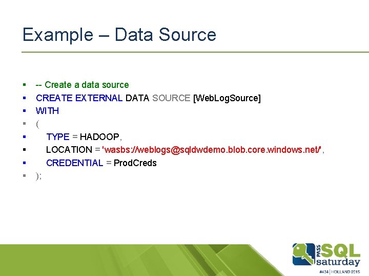 Example – Data Source § § § § -- Create a data source CREATE