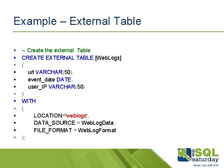 Example – External Table § § § § -- Create the external Table CREATE