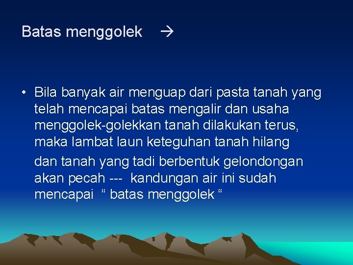 Batas menggolek • Bila banyak air menguap dari pasta tanah yang telah mencapai batas