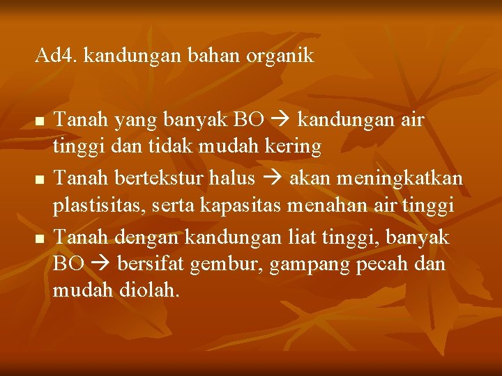 Ad 4. kandungan bahan organik n n n Tanah yang banyak BO kandungan air