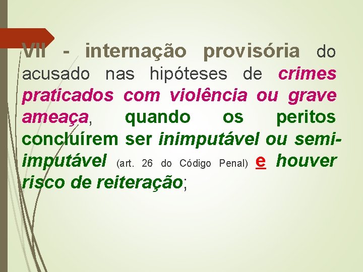  VII - internação provisória do acusado nas hipóteses de crimes praticados com violência