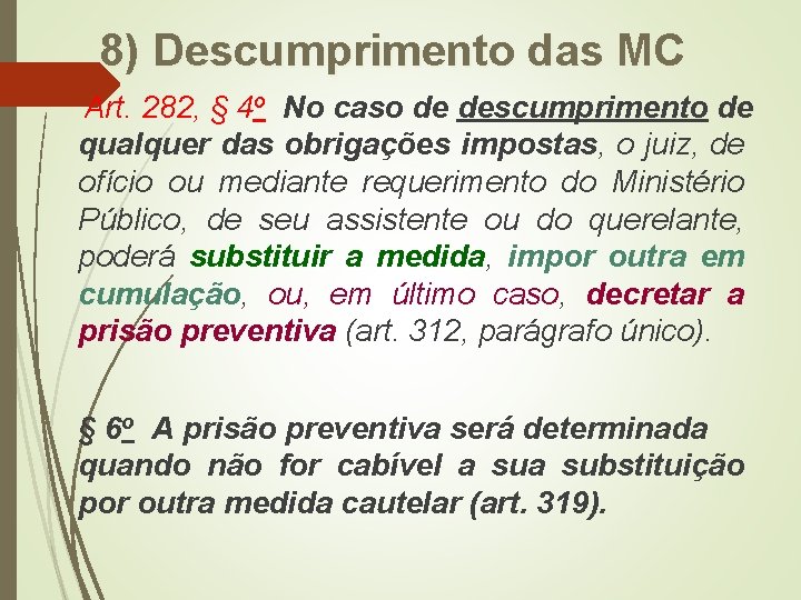 8) Descumprimento das MC Art. 282, § 4 o No caso de descumprimento de