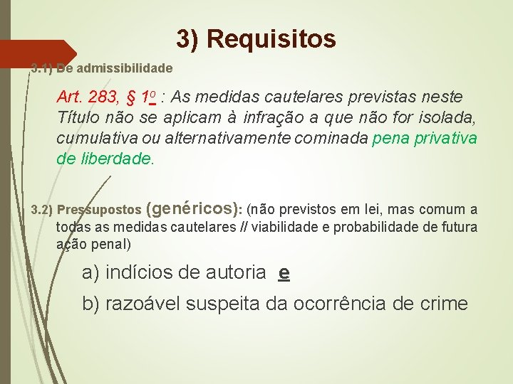 3) Requisitos 3. 1) De admissibilidade Art. 283, § 1 o : As medidas