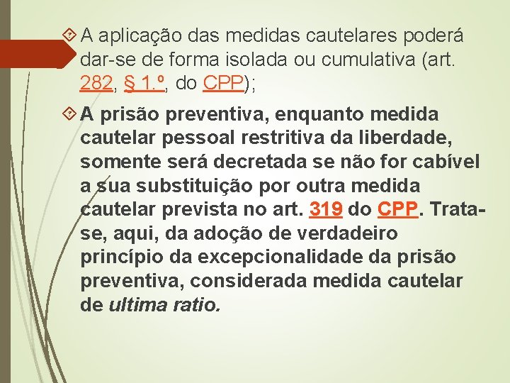  A aplicação das medidas cautelares poderá dar-se de forma isolada ou cumulativa (art.