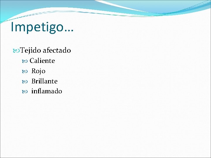 Impetigo… Tejido afectado Caliente Rojo Brillante inflamado Impetigo… Tejido afectado Caliente Rojo Brillante inflamado