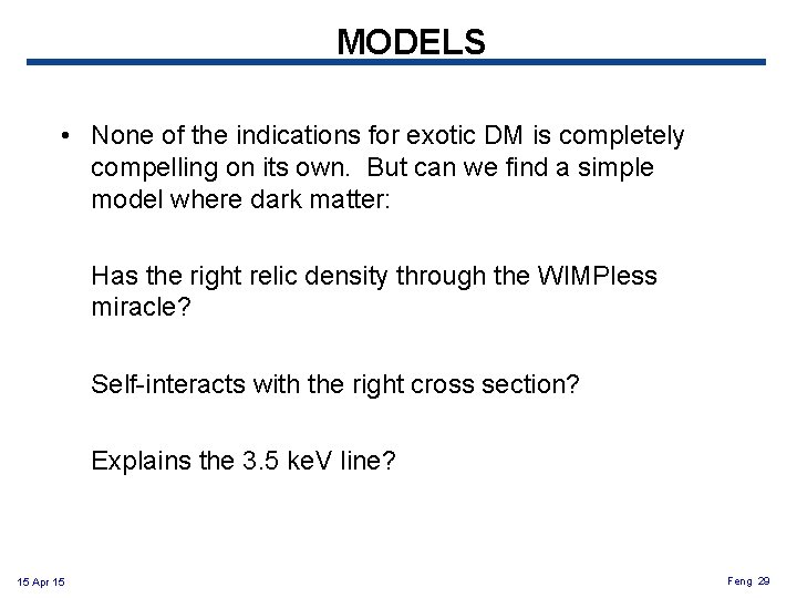 MODELS • None of the indications for exotic DM is completely compelling on its