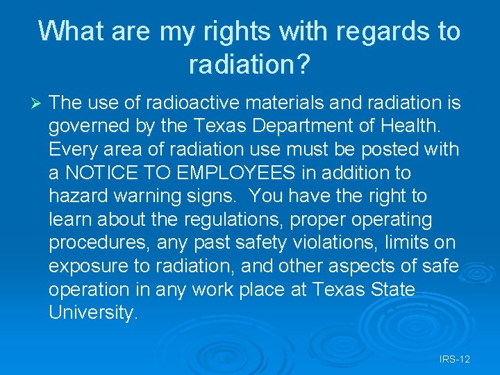 What are my rights with regards to radiation? Ø The use of radioactive materials