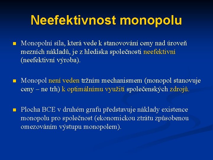 Neefektivnost monopolu n Monopolní síla, která vede k stanovování ceny nad úroveň mezních nákladů,