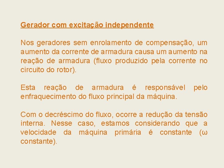 Gerador com excitação independente Nos geradores sem enrolamento de compensação, um aumento da corrente Gerador com excitação independente Nos geradores sem enrolamento de compensação, um aumento da corrente