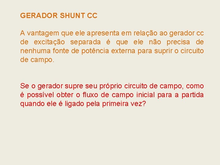 GERADOR SHUNT CC A vantagem que ele apresenta em relação ao gerador cc de GERADOR SHUNT CC A vantagem que ele apresenta em relação ao gerador cc de