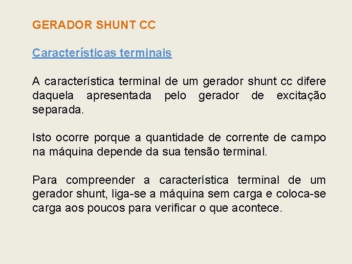 GERADOR SHUNT CC Características terminais A característica terminal de um gerador shunt cc difere GERADOR SHUNT CC Características terminais A característica terminal de um gerador shunt cc difere