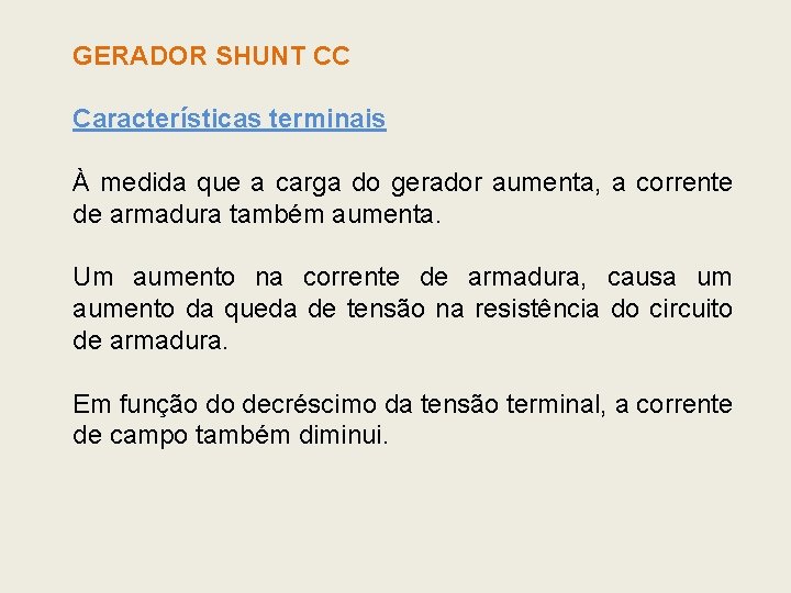 GERADOR SHUNT CC Características terminais À medida que a carga do gerador aumenta, a GERADOR SHUNT CC Características terminais À medida que a carga do gerador aumenta, a