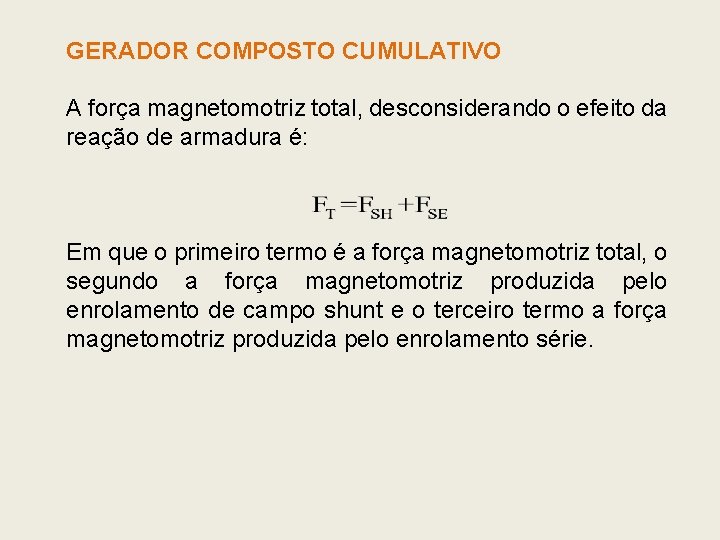 GERADOR COMPOSTO CUMULATIVO A força magnetomotriz total, desconsiderando o efeito da reação de armadura GERADOR COMPOSTO CUMULATIVO A força magnetomotriz total, desconsiderando o efeito da reação de armadura
