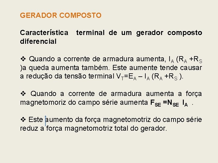 GERADOR COMPOSTO Característica diferencial terminal de um gerador composto v Quando a corrente de GERADOR COMPOSTO Característica diferencial terminal de um gerador composto v Quando a corrente de