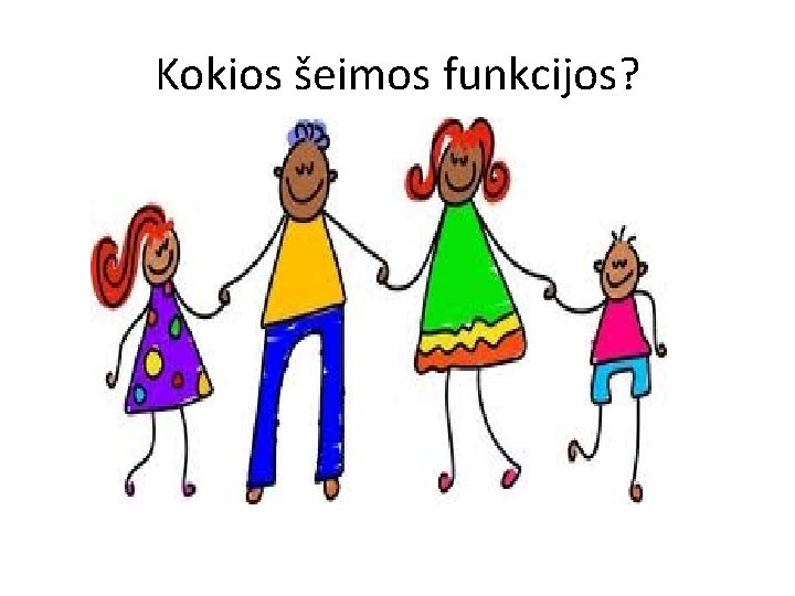 Kokios šeimos funkcijos? 