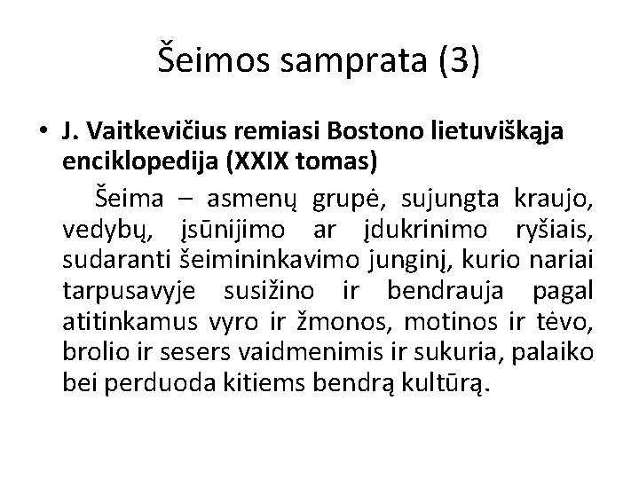Šeimos samprata (3) • J. Vaitkevičius remiasi Bostono lietuviškąja enciklopedija (XXIX tomas) Šeima –