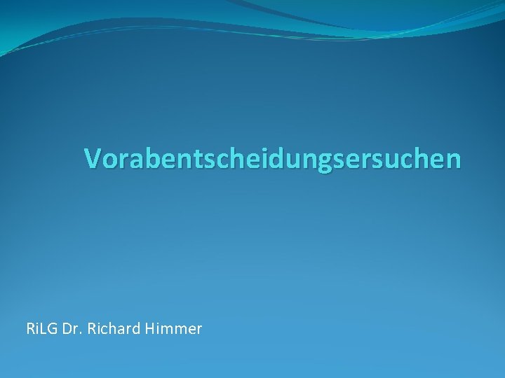 Vorabentscheidungsersuchen Ri. LG Dr. Richard Himmer 