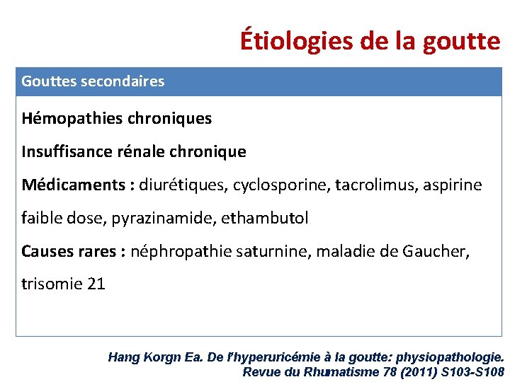 Étiologies de la goutte Gouttes secondaires Hémopathies chroniques Insuffisance rénale chronique Médicaments : diurétiques, Étiologies de la goutte Gouttes secondaires Hémopathies chroniques Insuffisance rénale chronique Médicaments : diurétiques,
