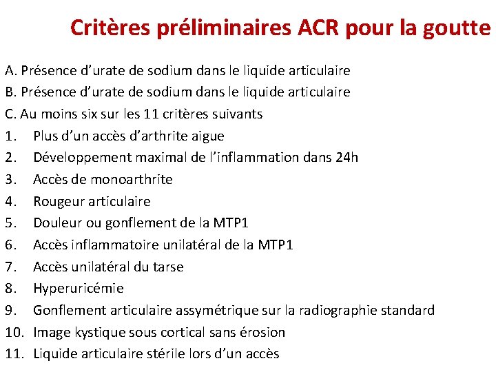 Critères préliminaires ACR pour la goutte A. Présence d’urate de sodium dans le liquide Critères préliminaires ACR pour la goutte A. Présence d’urate de sodium dans le liquide