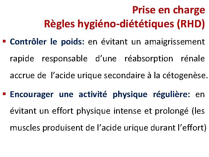 Prise en charge Règles hygiéno-diététiques (RHD) § Contrôler le poids: en évitant un amaigrissement Prise en charge Règles hygiéno-diététiques (RHD) § Contrôler le poids: en évitant un amaigrissement