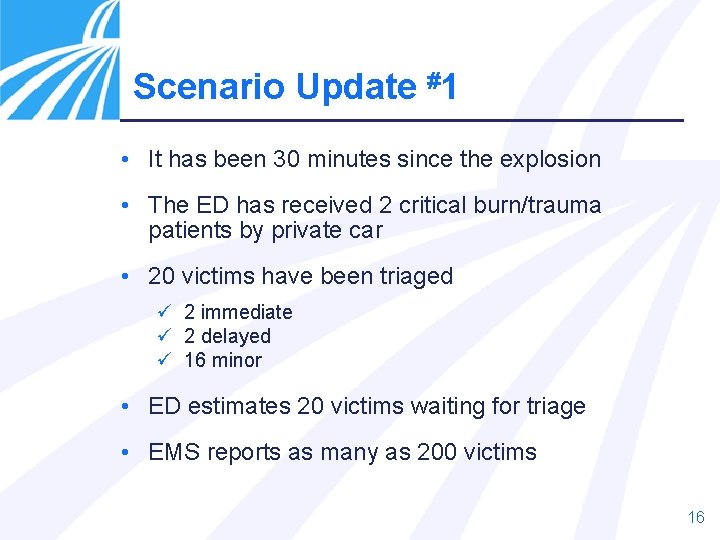 Scenario Update #1 • It has been 30 minutes since the explosion • The