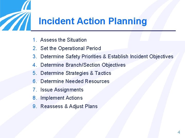 Incident Action Planning 1. Assess the Situation 2. Set the Operational Period 3. Determine