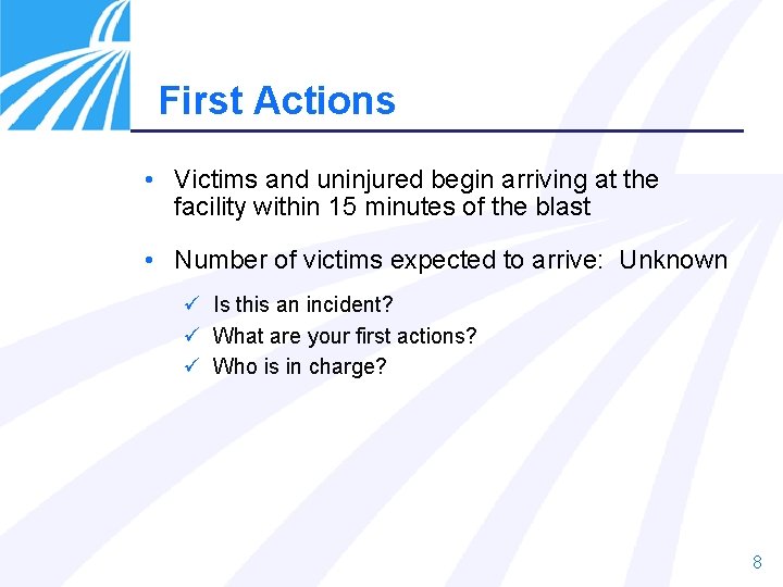 First Actions • Victims and uninjured begin arriving at the facility within 15 minutes