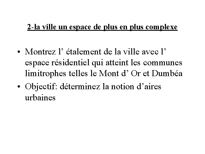 2 -la ville un espace de plus en plus complexe • Montrez l’ étalement