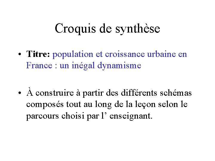 Croquis de synthèse • Titre: population et croissance urbaine en France : un inégal