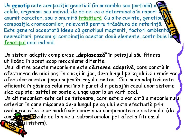 Un genotip este compoziţia genetică (în ansamblu sau parţială) a unei celule, organism sau