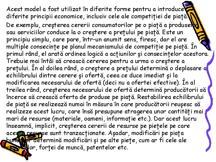 Acest model a fost utilizat în diferite forme pentru a introduce diferite principii economice,