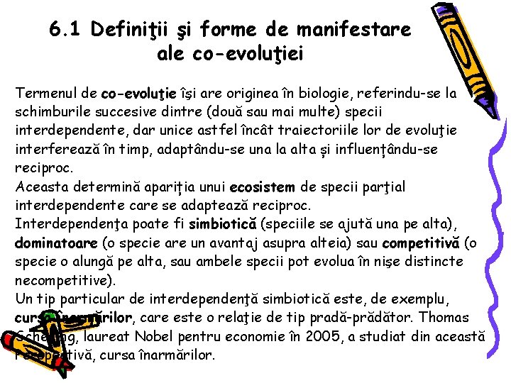 6. 1 Definiţii şi forme de manifestare ale co-evoluţiei Termenul de co-evoluţie îşi are