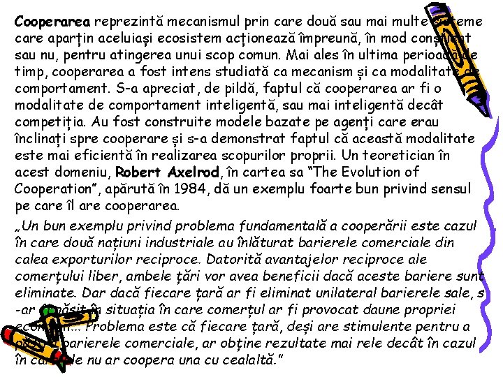 Cooperarea reprezintă mecanismul prin care două sau mai multe sisteme care aparțin aceluiași ecosistem