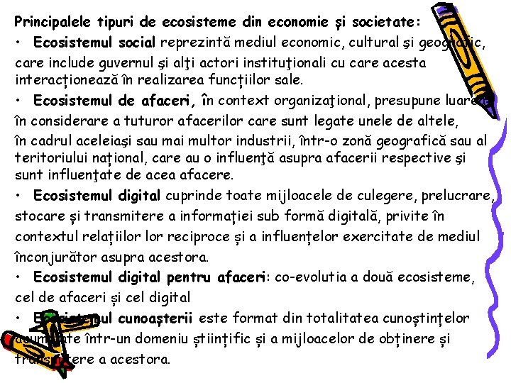 Principalele tipuri de ecosisteme din economie și societate: • Ecosistemul social reprezintă mediul economic,