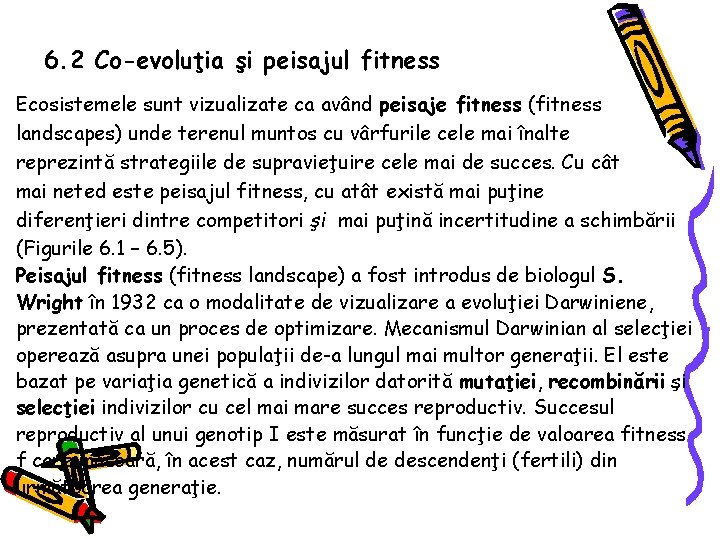 6. 2 Co-evoluţia şi peisajul fitness Ecosistemele sunt vizualizate ca având peisaje fitness (fitness