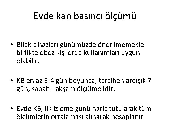 Evde kan basıncı ölçümü • Bilek cihazları günümüzde önerilmemekle birlikte obez kişilerde kullanımları uygun