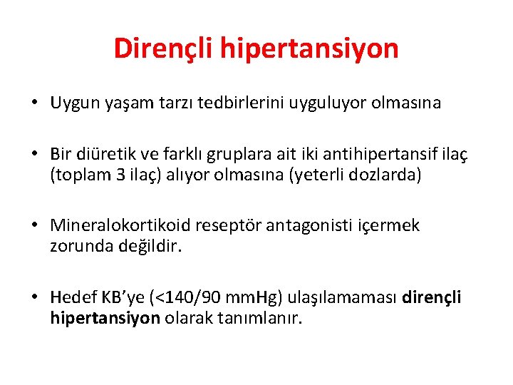 Dirençli hipertansiyon • Uygun yaşam tarzı tedbirlerini uyguluyor olmasına • Bir diüretik ve farklı