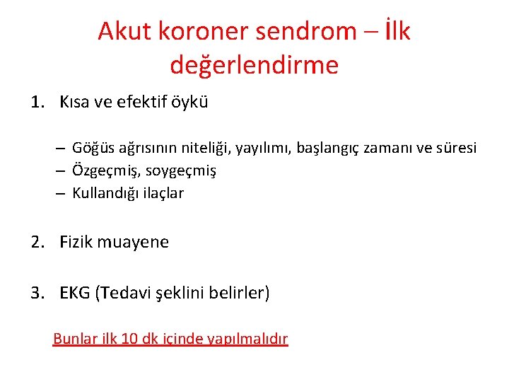 Akut koroner sendrom – İlk değerlendirme 1. Kısa ve efektif öykü – Göğüs ağrısının