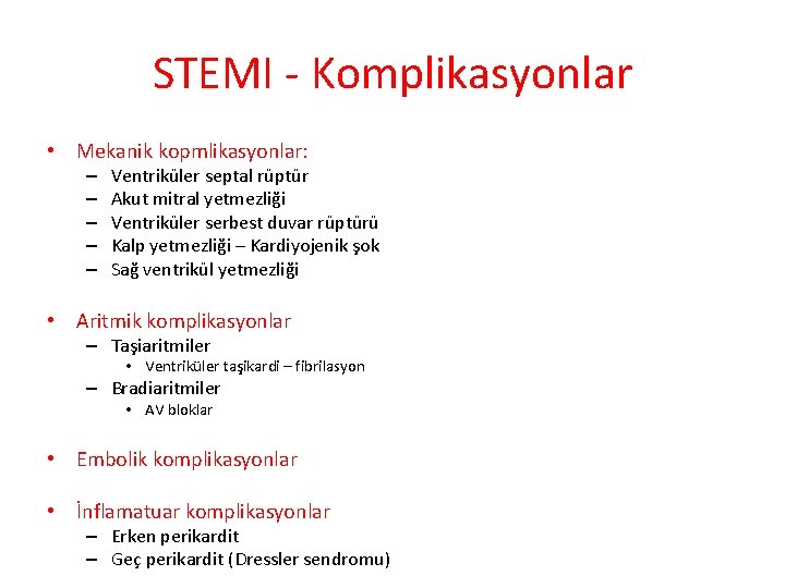 STEMI - Komplikasyonlar • Mekanik kopmlikasyonlar: – – – Ventriküler septal rüptür Akut mitral