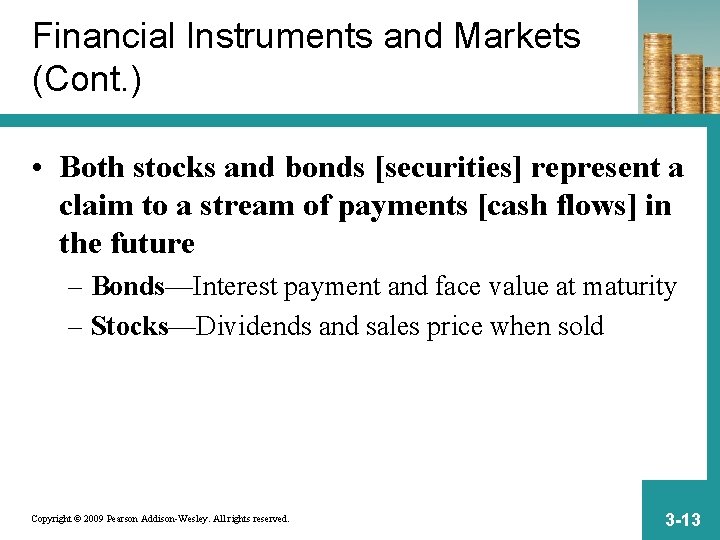 Financial Instruments and Markets (Cont. ) • Both stocks and bonds [securities] represent a