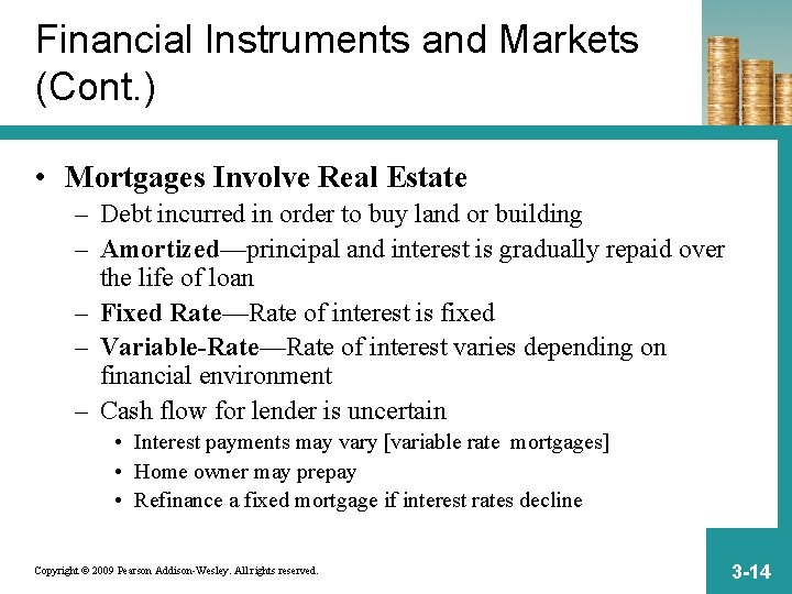 Financial Instruments and Markets (Cont. ) • Mortgages Involve Real Estate – Debt incurred
