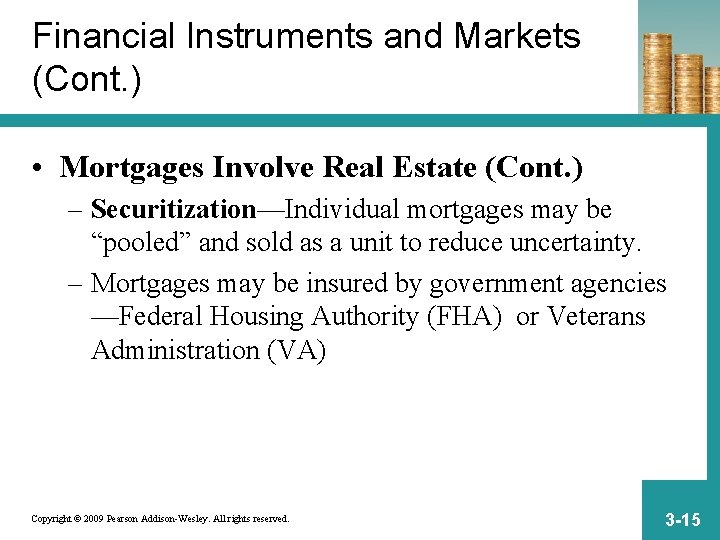 Financial Instruments and Markets (Cont. ) • Mortgages Involve Real Estate (Cont. ) –